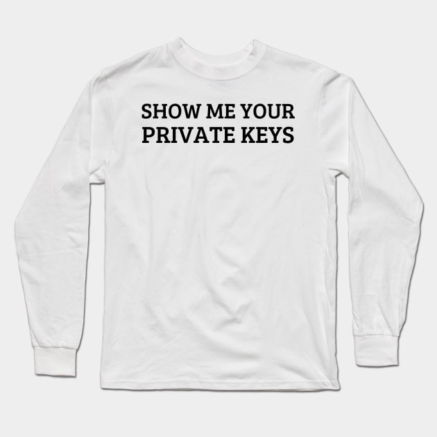 show me your private keys Long Sleeve T-Shirt by mdr design